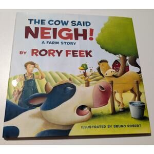 Cow Said Neigh! : A Farm Story by Rory Feek